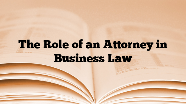 The Role of an Attorney in Business Law