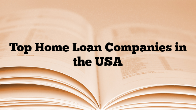 Top Home Loan Companies in the USA